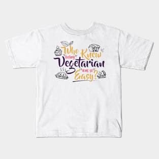 Who knew being vegetarian was so easy | # DW Kids T-Shirt